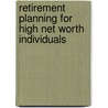 Retirement Planning for High Net Worth Individuals door Alec Ure