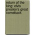 Return of the King: Elvis Presley's Great Comeback