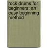 Rock Drums For Beginners: An Easy Beginning Method door Pete Sweeney