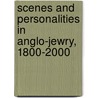 Scenes and Personalities in Anglo-Jewry, 1800-2000 door Israel Finestein