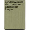 Schulentwicklung Durch Zentrale Abschlusspr Fungen by Britta Wertenbruch