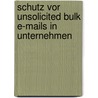 Schutz Vor Unsolicited Bulk E-Mails In Unternehmen door Steffen Zimmermann