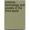 Science, Technology and Society in the Third World door Wesley Shrum