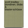 Scott Bradley: Blondinen, Blobs & Blaster-Schüsse door Andreas Winterer