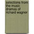 Selections From The Music Dramas Of Richard Wagner