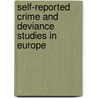 Self-Reported Crime And Deviance Studies In Europe door Marcelo F. Aebi