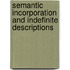 Semantic Incorporation And Indefinite Descriptions