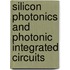 Silicon Photonics And Photonic Integrated Circuits