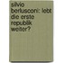 Silvio Berlusconi: Lebt Die Erste Republik Weiter?