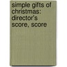 Simple Gifts Of Christmas: Director's Score, Score door Steve Kupferschmid