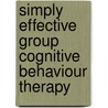 Simply Effective Group Cognitive Behaviour Therapy door Michael J.J. Scott