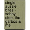 Single Aussie Bites - Sebby, Stee, the Garbos & Me by Jane Godwin
