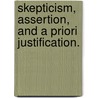 Skepticism, Assertion, And A Priori Justification. by Geoffrey David Pynn