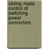Sliding Mode Control Of Switching Power Converters
