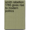 Smith Rebellion 1765 Gives Rise To Modern Politics door Karen Ramsburg