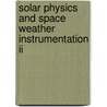 Solar Physics And Space Weather Instrumentation Ii door Silvano Fineschi