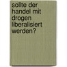 Sollte Der Handel Mit Drogen Liberalisiert Werden? by Bjorn Richter