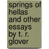 Springs Of Hellas And Other Essays By T. R. Glover