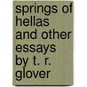 Springs Of Hellas And Other Essays By T. R. Glover door T.R. (Terrot Reaveley) Glover