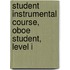 Student Instrumental Course, Oboe Student, Level I