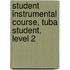 Student Instrumental Course, Tuba Student, Level 2