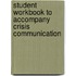 Student Workbook to Accompany Crisis Communication