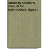 Students Solutions Manual For Intermediate Algebra door Marvin L. Bittinger
