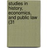 Studies In History, Economics, And Public Law (31 door Columbia University Faculty Science