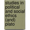 Studies In Political And Social Ethics (And) Plato by Mrs David George Ritchie