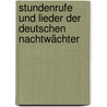 Stundenrufe Und Lieder Der Deutschen Nachtwächter by Josef Wichner