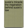 Susie's Miracle The Inspiration Behind Susie's Law door Donna Lawrence