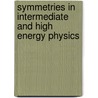 Symmetries In Intermediate And High Energy Physics door T.S. Kosmas