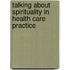 Talking About Spirituality In Health Care Practice