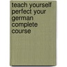 Teach Yourself Perfect Your German Complete Course door Paul Coggle