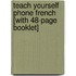 Teach Yourself Phone French [With 48-Page Booklet]