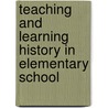 Teaching And Learning History In Elementary School door Jere E. Brophy