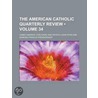 The American Catholic Quarterly Review (Volume 34) door James Andrew Corcoran