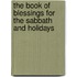 The Book of Blessings for the Sabbath and Holidays