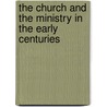 The Church And The Ministry In The Early Centuries by Thomas M. Lindsay