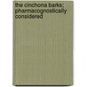 The Cinchona Barks; Pharmacognostically Considered door Friedrich August Fl Ckiger
