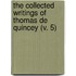 The Collected Writings Of Thomas De Quincey (V. 5)