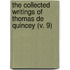 The Collected Writings Of Thomas De Quincey (V. 9)