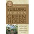 The Complete Guide to Building Your Own Greenhouse