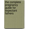 The Complete Pregnancy Guide for Expectant Fathers by Dr Benito Villanueva