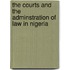 The Courts And The Adminstration Of Law In Nigeria