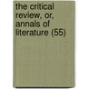 The Critical Review, Or, Annals Of Literature (55) by Tobias George Smollett