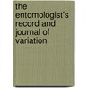 The Entomologist's Record And Journal Of Variation door Unknown Author