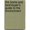 The Home And Land Buyer's Guide To The Environment door Barry Chalofsky