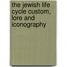 The Jewish Life Cycle Custom, Lore and Iconography door Daniel Sperber