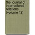 The Journal Of International Relations (Volume 12)